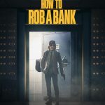 فيلم How to Rob a Bank 2024 مترجم اون لاين