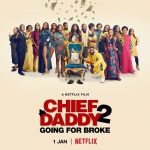 فيلم Chief Daddy 2: Going for Broke 2022 مترجم