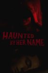 مشاهدة فيلم Haunted by Her Name 2024 مترجم